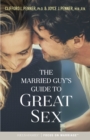 Image for The married guy&#39;s guide to great sex: building a passionate, intimate, and fun love life