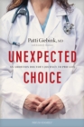 Image for Unexpected choice: an abortion doctor&#39;s journey to pro-life