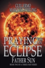 Image for Praying for an Eclipse : Father Sun