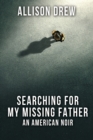 Image for Searching for my Missing Father : An American Noir