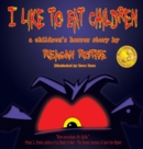 Image for I Like to Eat Children : A Children&#39;s Horror Story
