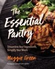 Image for The Essential Pantry : Streamline Your Ingredients, Simplify Your Meals
