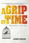 Image for A Grip of Time : When Prison Is Your Life