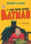 Image for The Boy Who Loved Batman