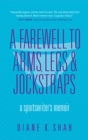 Image for A Farewell to Arms, Legs, and Jockstraps