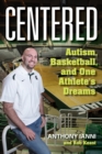 Image for Centered  : autism, basketball, and one athlete&#39;s dreams