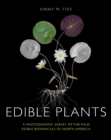Image for Edible plants  : a photographic survey of the wild edible botanicals of North America
