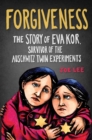 Image for Forgiveness  : the story of Eva Kor, survivor of the Auschwitz twin experiments