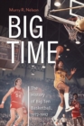 Image for Big time  : the history of Big Ten basketball, 1972-1992