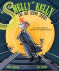 Image for &quot;Smelly&quot; Kelly and His Super Senses : How James Kelly&#39;s Nose Saved the New York City Subway