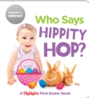 Image for Who Says Hippity Hop? : A Highlights First Easter Book
