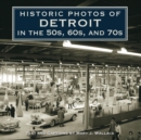 Image for Historic Photos of Detroit in the 50s, 60s, and 70s