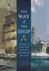 Image for The Way of the Ship : America&#39;s Maritime History Reenvisoned, 1600-2000