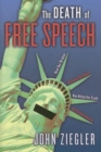 Image for The Death of Free Speech : How Our Broken National Dialogue Has Killed the Truth and Divided America