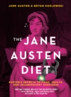 Image for The Jane Austen diet: Austen&#39;s secrets to health, food, and incandescent happiness