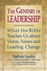 Image for The Genesis of Leadership : What the Bible Teaches Us about Vision, Values and Leading Change