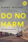 Image for Do no harm: the opioid epidemic