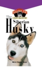 Image for The Siberian Husky : An Owner&#39;s Guide to a Happy Healthy Pet