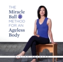 Image for Miracle Ball Method for an Ageless Body