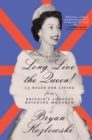 Image for Long Live the Queen : 23 Rules for Living from Britain’s Longest-Reigning Monarch