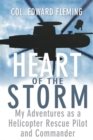 Image for Heart of the Storm : My Adventures as a Helicopter Rescue Pilot and Commander
