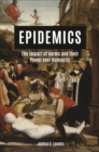 Image for Epidemics: The Impact of Germs and Their Power over Humanity