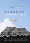 Image for Traumas and triumphs  : a psychologist&#39;s personal recipe for happiness