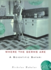 Image for Where the Germs Are : A Scientific Safari