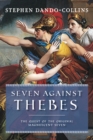 Image for Seven Against Thebes : The Quest of the Original Magnificent Seven