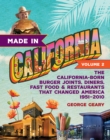Image for Made in California, Volume 2: The California-Born Burger Joints, Diners, Fast Food &amp; Restaurants that Changed America, 1951-2010