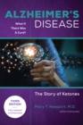 Image for Alzheimer&#39;s Disease: What If There Was a Cure (3rd Edition) : The Story of Ketones