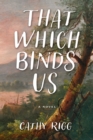 Image for That Which Binds Us