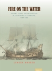 Image for Fire on the Water: Sailors, Slaves, and Insurrection in Early American Literature, 1789-1886