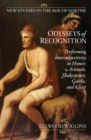 Image for Odysseys of Recognition: Performing Intersubjectivity in Homer, Aristotle, Shakespeare, Goethe, and Kleist