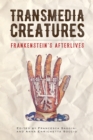Image for Transmedia Creatures : Frankenstein’s Afterlives