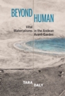 Image for Beyond Human: Vital Materialisms in the Andean Avant-Gardes