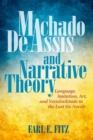 Image for Machado de Assis and narrative theory: language, imitation, art, and verisimilitude in the last six novels