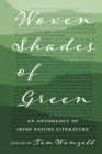 Image for Woven Shades of Green: An Anthology of Irish Nature Literature