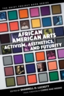 Image for African American Arts: Activism, Aesthetics, and Futurity