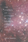 Image for Poetics of Epiphany in the Spanish Lyric of Today