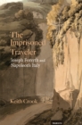 Image for The imprisoned traveller  : Joseph Forsyth and Napoleon&#39;s Italy