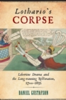 Image for Lothario&#39;s Corpse: Libertine Drama and the Long-Running Restoration, 1700-1832