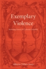 Image for Exemplary Violence: Rewriting History in Colonial Colombia