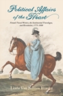 Image for Political affairs of the heart  : female travel writers, the sentimental travelogue, and revolution, 1775-1800