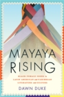 Image for Mayaya Rising : Black Female Icons in Latin American and Caribbean Literature and Culture