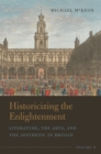 Image for Historicizing the Enlightenment, Volume 2: Literature, the Arts, and the Aesthetic in Britain