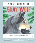 Image for Gray Wolf (Young Zoologist) : A First Field Guide to the Wild Dog from the Wilderness