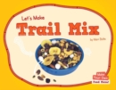 Image for Let&#39;s Make Trail Mix