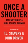 Image for Once a Shooter : Redemption of a High School Gunman