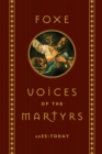 Image for Foxe: Voices of the Martyrs: AD33 - Today